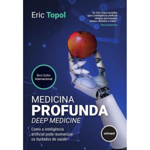 MEDICINA PROFUNDA - DEEP MEDICINE: COMO A INTELIGÊ - ARTMED