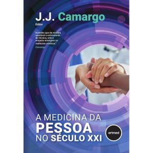 A MEDICINA DA PESSOA NO SÉCULO XXI - ARTMED