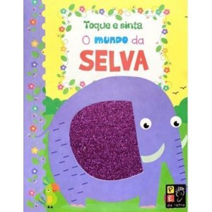 TOQUE E SINTA - O MUNDO DA SELVA - PE DA LETRA EDITORA