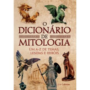 O dicionário de mitologia - PE DA LETRA EDITORA