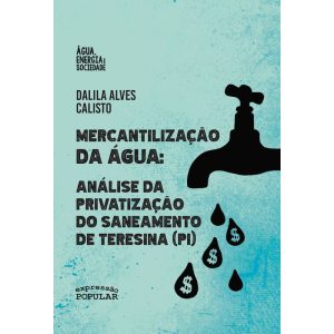 MERCANTILIZAÇÃO DA ÁGUA: ANÁLISE DA PRIVATIZAÇÃO D - EXPRESSÃO POPULAR