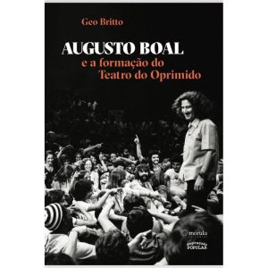 AUGUSTO BOAL E A FORMAÇÃO DO TEATRO DO OPRIMIDO - EXPRESSÃO POPULAR