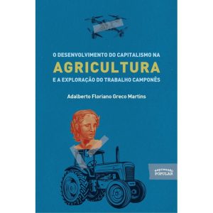 O DESENVOLVIMENTO DO CAPITALISMO NA AGRICULTURA E  - EXPRESSÃO POPULAR