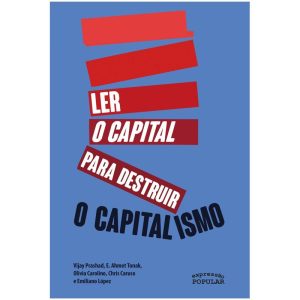 LER O CAPITAL PARA DESTRUIR O CAPITALISMO - EXPRESSÃO POPULAR