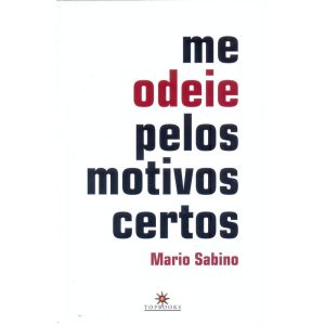 ME ODEIE PELOS MOTIVOS CERTOS - TOPBOOKS