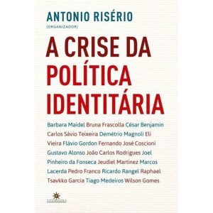 A CRISE DA POLÍTICA IDENTITÁRIA - TOPBOOKS