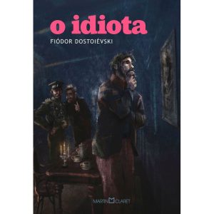 O IDIOTA - MARTIN CLARET