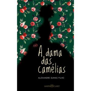 A DAMA DAS CAMÉLIAS - MARTIN CLARET
