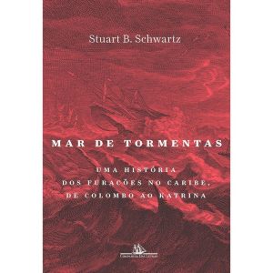 MAR DE TORMENTAS: UMA HISTÓRIA DOS FURACÕES NO CAR - COMPANHIA DAS LETRAS