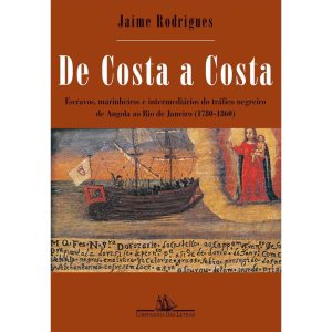 DE COSTA A COSTA (NOVA EDIÇÃO): ESCRAVOS, MARINHEI - COMPANHIA DAS LETRAS