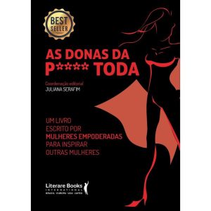 AS DONAS DA P**** TODA: UM LIVRO ESCRITO POR MULHE - LITERARE BOOKS