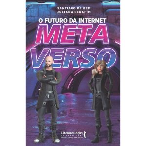 O FUTURO DA INTERNET: METAVERSO - LITERARE BOOKS