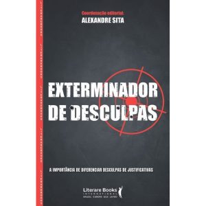 EXTERMINADOR DE DESCULPAS - A IMPORTÂNCIA DE DIFER - LITERARE BOOKS