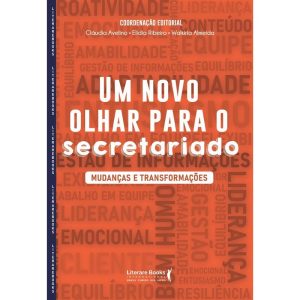 UM NOVO OLHAR PARA O SECRETARIADO: MUDANÇAS E TRAN - LITERARE BOOKS