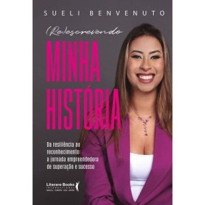 (Re)escrevendo minha história: Da resiliência ao r - LITERARE BOOKS