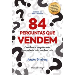 84 perguntas que vendem: como fazer a pergunta cer - LITERARE BOOKS