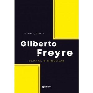 Gilberto Freyre - Plural e singular - GIOSTRI