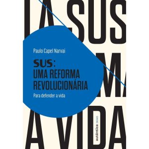 SUS: UMA REFORMA REVOLUCIONÁRIA: PARA DEFENDER A V - AUTÊNTICA