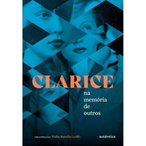 CLARICE NA MEMÓRIA DE OUTROS - AUTÊNTICA