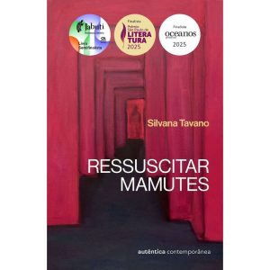 Ressuscitar mamutes (Finalista dos prêmios São Pau - AUTÊNTICA CONTEMPORÂNEA