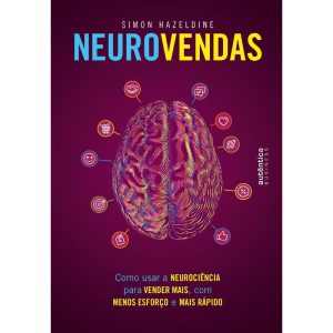 NEUROVENDAS: COMO USAR A NEUROCIÊNCIA PARA VENDER  - AUTÊNTICA BUSINESS