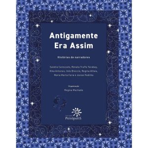 ANTIGAMENTE ERA ASSIM - EDITORA PEIROPOLIS LTDA