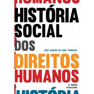 HISTÓRIA SOCIAL DOS DIREITOS HUMANOS - EDITORA PEIROPOLIS LTDA