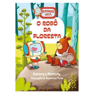 BITMAX & CIA.: O ROBÔ DA FLORESTA - CAROCHINHA