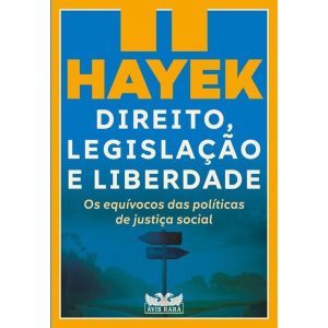 DIREITO, LEGISLAÇÃO E LIBERDADE II - OS EQUÍVOCOS  - AVIS RARA