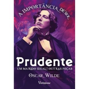A IMPORTÂNCIA DE SER PRUDENTE, UM MARIDO IDEAL E O - VERISSIMO