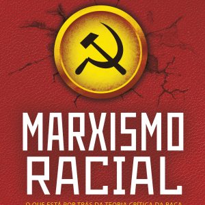 MARXISMO RACIAL: O QUE ESTÁ POR TRÁS DA TEORIA CRÍ - AVIS RARA