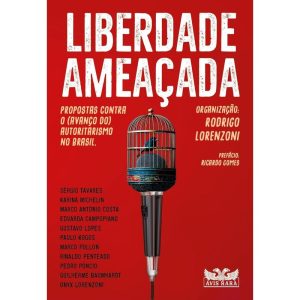 LIBERDADE AMEAÇADA - PROPOSTAS CONTRA O (AVANÇO DO - AVIS RARA