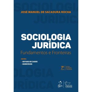 SOCIOLOGIA JURÍDICA - FUNDAMENTOS E FRONTEIRAS - 7 - EDITORA FORENSE