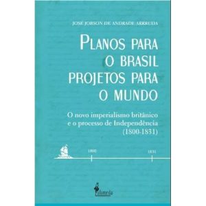 PLANOS PARA O BRASIL PROJETOS PARA O MUNDO - ALAMEDA CASA EDITORIAL