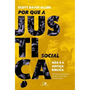 Por que a justiça social não é a justiça bíblica - VIDA NOVA EDITORA