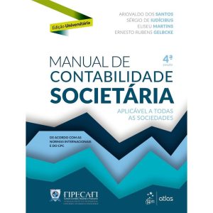 MANUAL DE CONTABILIDADE SOCIETÁRIA - EDIÇÃO UNIVER - ATLAS