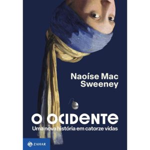 O OCIDENTE: UMA NOVA HISTÓRIA EM CATORZE VIDAS - ZAHAR