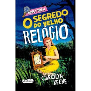 NANCY DREW: O SEGREDO DO VELHO RELÓGIO - NOVA EDIÇ - HARPER KIDS