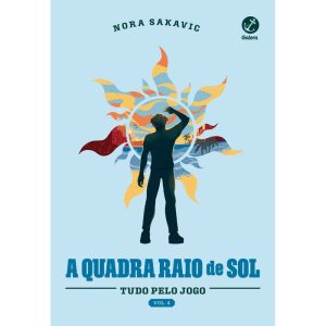 A QUADRA RAIO DE SOL (VOL. 4 SÉRIE TUDO PELO JOGO) - GALERA