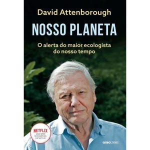NOSSO PLANETA: O ALERTA DO MAIOR ECOLOGISTA DO NOS - GLOBO LIVROS