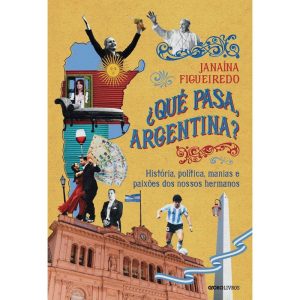 ¿QUÉ PASA, ARGENTINA? - GLOBO LIVROS