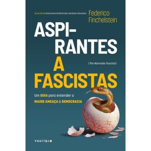 ASPIRANTES A FASCISTAS: UM GUIA PARA ENTENDER A MA - VESTÍGIO
