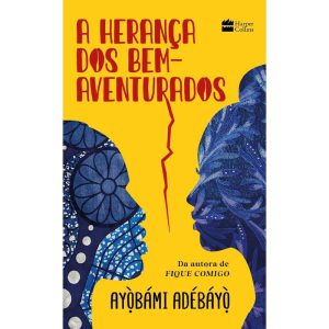 A HERANÇA DOS BEM-AVENTURADOS: DA MESMA AUTORA DE  - HARPERCOLLINS
