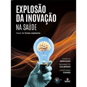 EXPLOSÃO DA INOVAÇÃO NA SAÚDE - BRASPORT LIVROS E MULTIMIDIA