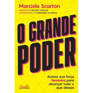 O GRANDE PODER: ACESSE SUA FORÇA FEMININA PARA ALC - GENTE AUTORIDADE