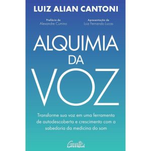 ALQUIMIA DA VOZ: TRANSFORME SUA VOZ EM UMA FERRAME - GENTE AUTORIDADE