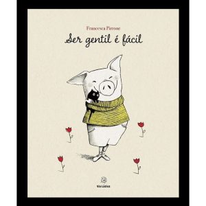 Ser gentil é fácil - EDITORA VIA LÚDICA LTDA