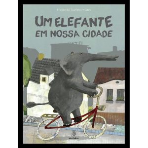 Um elefante em nossa cidade - EDITORA VIA LÚDICA LTDA