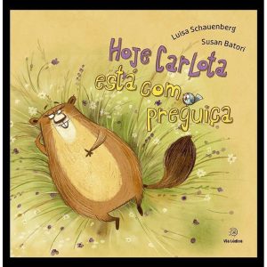 Hoje Carlota está com preguiça - EDITORA VIA LÚDICA LTDA