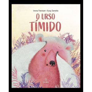 O urso tímido - EDITORA VIA LÚDICA LTDA